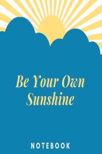 Be Your Own Sunshine Notebook