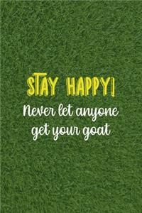 Stay Happy! Never Let Anyone Get Your Goat