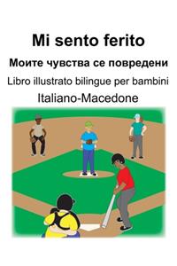 Italiano-Macedone Mi sento ferito/Моите чувства се повредени Libro illustrato bilingue per bambini