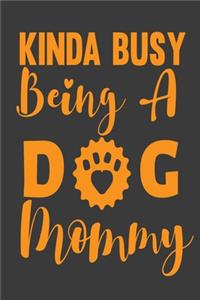 Kinda Busy Being A Dog Mommy
