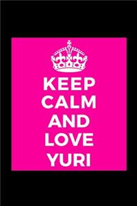 Keep Calm and Love Yuri