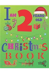 I Am 2 Years-Old Christmas Book: The Christmas Journal and Sketchbook for Two-Year-Old Kids