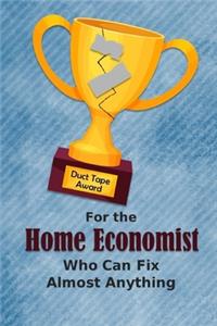 For the Home Economist Who Can Fix Almost Anything - Duct Tape Award