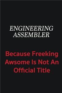 Engineering assembler because freeking awsome is not an official title