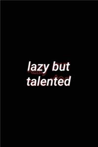 lazy but talented