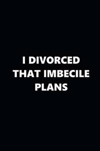 2020 Weekly Plans Funny Theme Divorced Imbecile Plans Black White 134 Pages