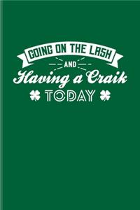 Going On The Lash And Having A Craik Today