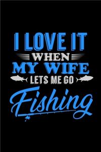 I Love It When My Wife Lets Me Go Fishing