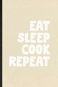 Eat Sleep Cook Repeat