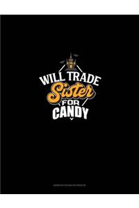 Will Trade Sister for Candy