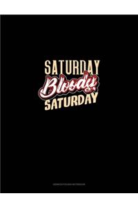 Saturday Bloody Saturday