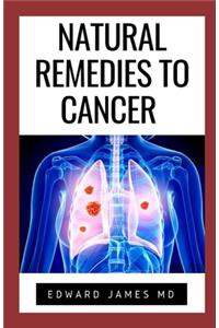 Natural Remedies to Cancer