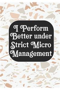 I perform Better Under Strick Micromanagement
