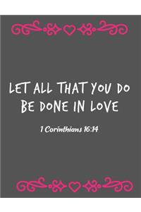 Let All That You Do Be Done In Love