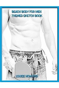 Beach Body for Men Themed Sketch Book