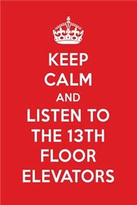 Keep Calm and Listen to the 13th Floor Elevators: The 13th Floor Elevators Designer Notebook