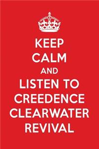 Keep Calm and Listen to Creedence Clearwater Revival: Creedence Clearwater Revival Designer Notebook