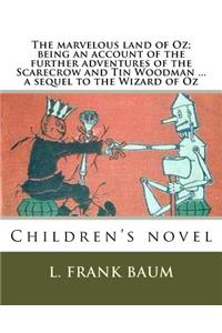 marvelous land of Oz; being an account of the further adventures of the Scarecrow and Tin Woodman ... a sequel to the Wizard of Oz