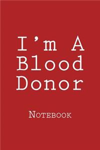 I'm A Blood Donor: Notebook