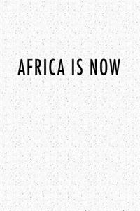 Africa Is Now