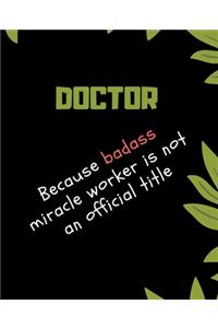 DOCTOR Because Badass Miracle Worker Is Not An Official Title