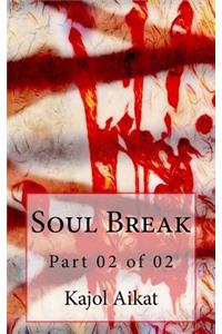 Soul Break: Part 02 of 02