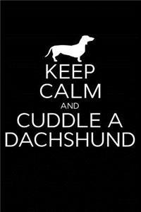 Keep Calm and Cuddle A Dachshund