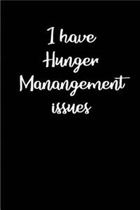 I have Hunger Manangement Issues