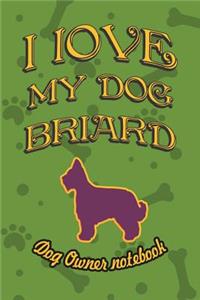 I Love My Dog Briard - Dog Owner Notebook