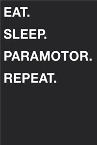 Eat Sleep Paramotor Repeat