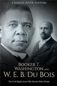 Booker T. Washington and W. E. B. Du Bois