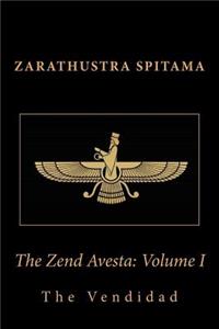 The Zend Avesta: Volume I: The Vendidad