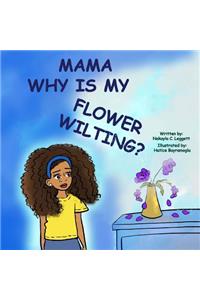 Mama Why Is My Flower Wilting?