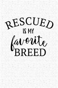Rescued Is My Favorite Breed