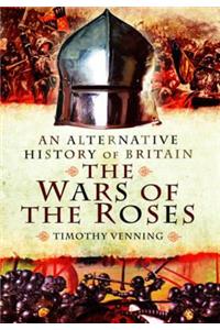 Alternative History of Britain: The War of the Roses