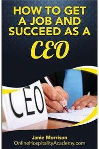 How to Get a Job and Succeed as a CEO