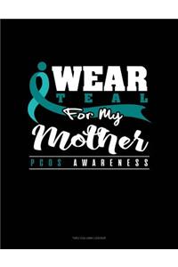 I Wear Teal for My Mother - Pcos Awareness: Two Column Ledger