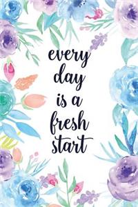 Every Day Is a Fresh Start