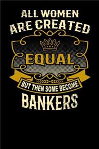 All Women Are Created Equal But Then Some Become Bankers