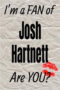 I'm a Fan of Josh Hartnett Are You? Creative Writing Lined Journal