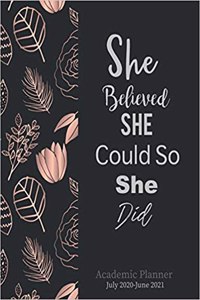 Academic Planner July 2019-June 2020 She Believed She Could So She Did
