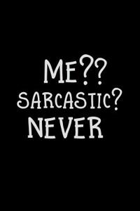Me? Sarcastic? Never