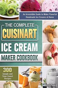The Complete Cuisinart Ice Cream Maker Cookbook