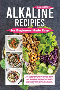 Alkaline Recipes for Beginners Made Easy