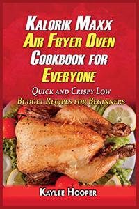 Kalorik Maxx Air Fryer Oven Cookbook for Everyone