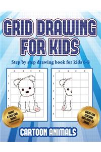Step by step drawing book for kids 6- 8 (Learn to draw cartoon animals)