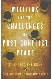 Militias and the Challenges of Post-Conflict Peace