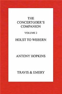 The Concertgoer's Companion - Holst to Webern