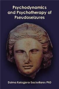 Psychodynamics and Psychotherapy of Pseudoseizures