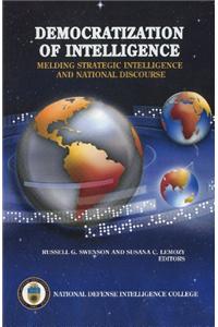 Democratization of Intelligence: Melding Strategic Intelligence and National Discourse